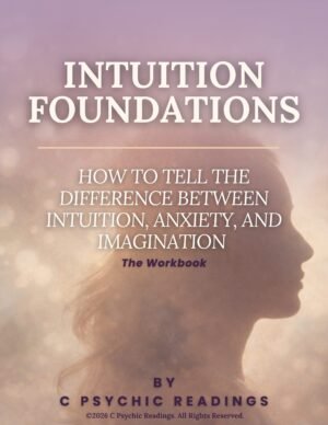 Intuition Foundations - How to Tell the Difference Between Intuition, Anxiety, and Imagination (Workbook and Audio) - $25.00